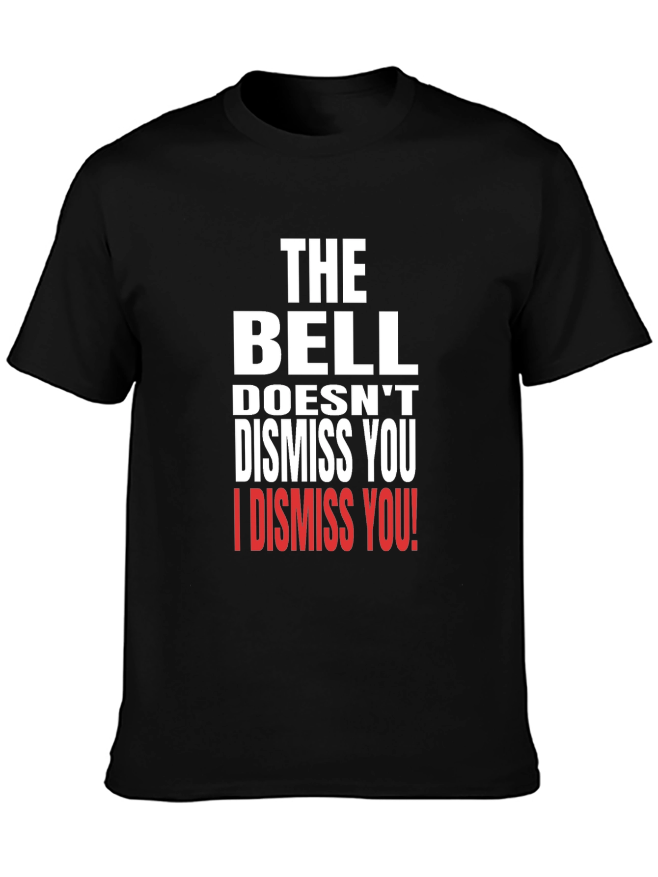 The Bell Doesnt Dismiss You T-Shirt