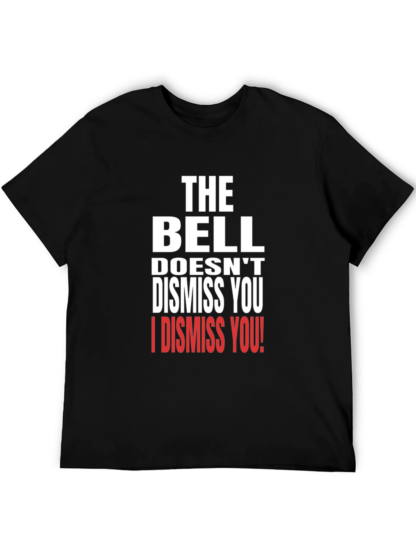The Bell Doesnt Dismiss You T-Shirt