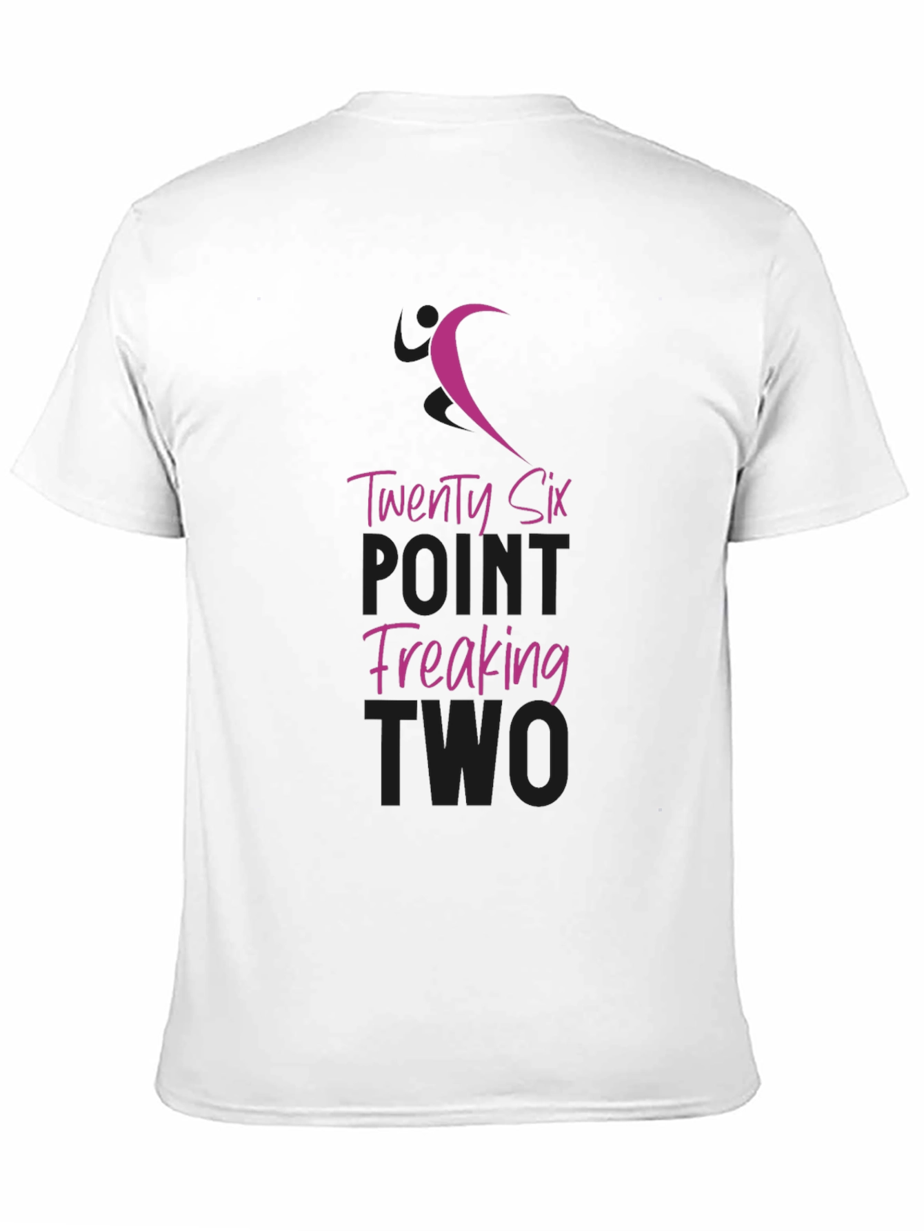 Twenty Six Point Freaking Two T-Shirt