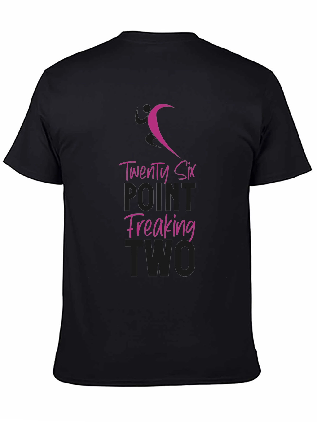 Twenty Six Point Freaking Two T-Shirt
