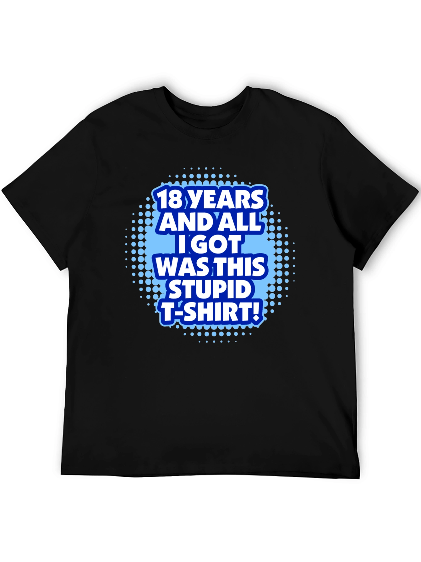 Funny 18th Birthday T-Shirt - Stupid T-Shirt!