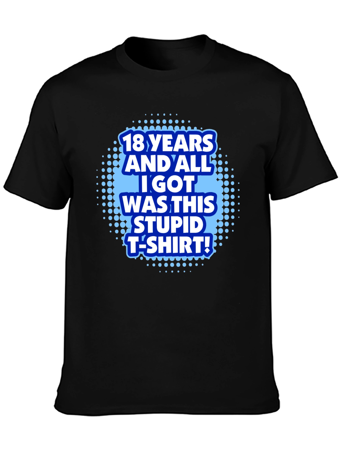 Funny 18th Birthday T-Shirt - Stupid T-Shirt!