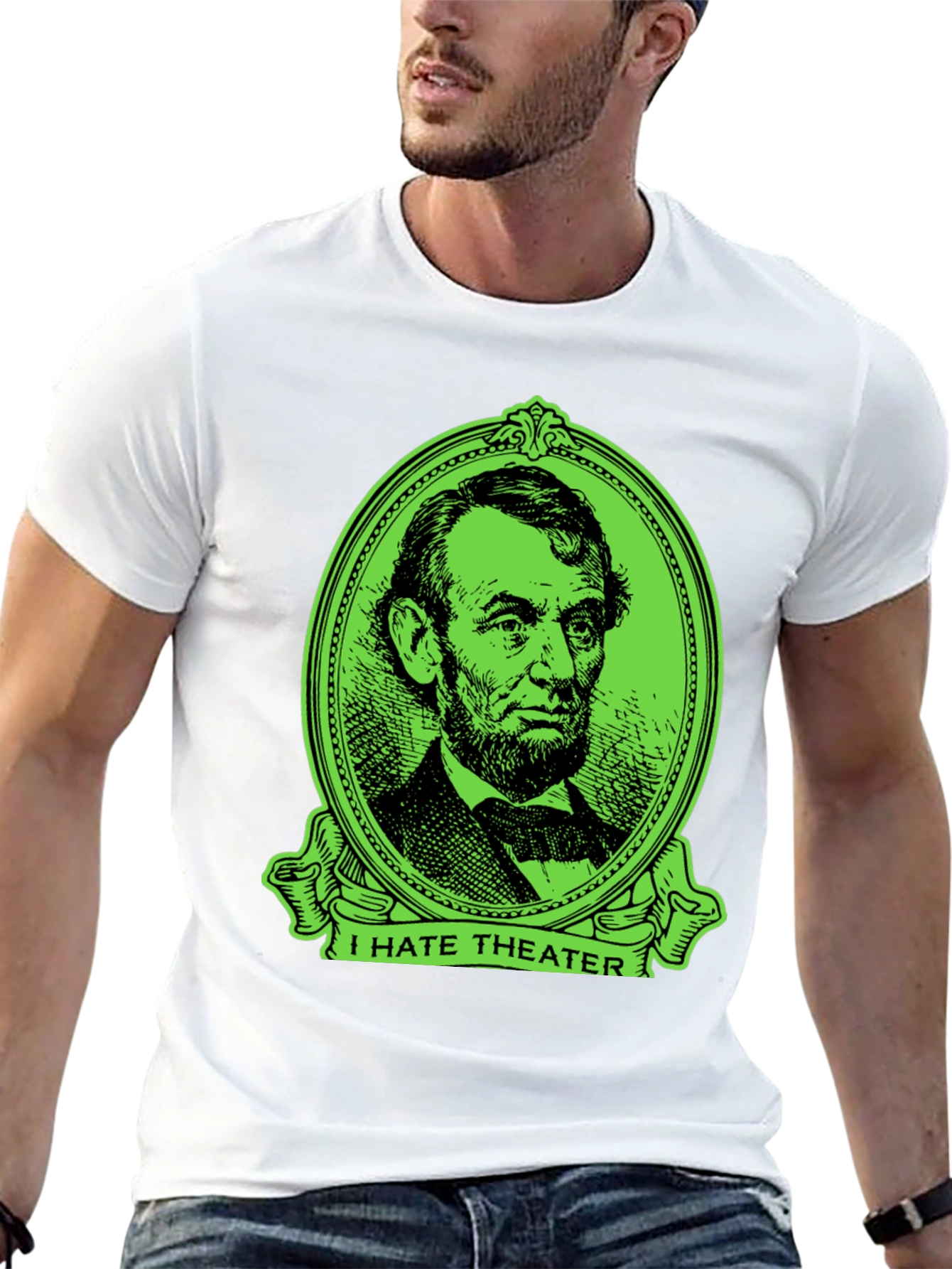 I Hate Theater Abraham Lincoln Graphic T-Shirt