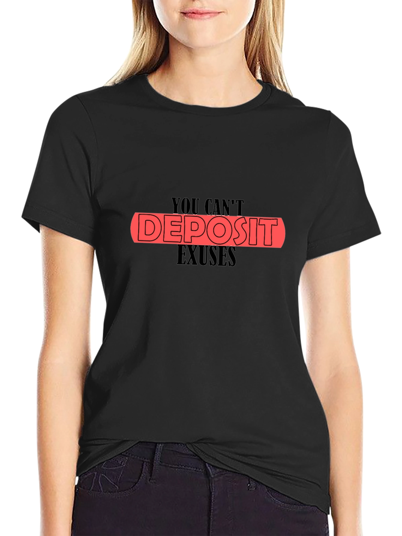 You Cant Deposit Excuses Black T-Shirt