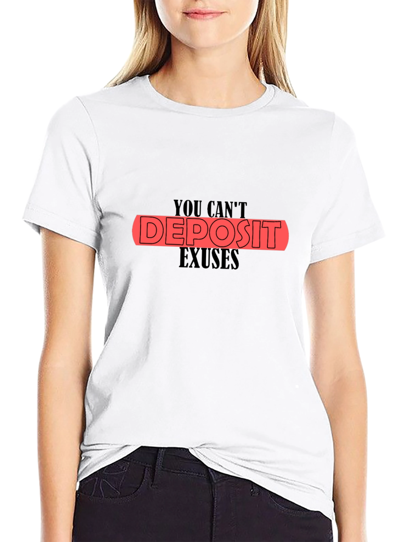 You Cant Deposit Excuses Black T-Shirt