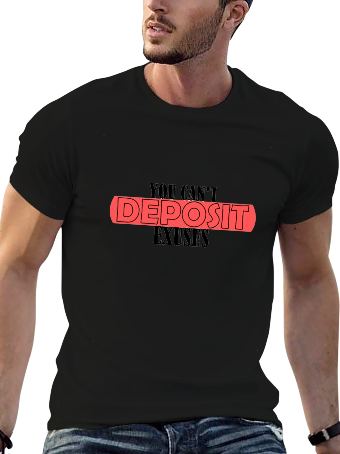 You Cant Deposit Excuses Black T-Shirt