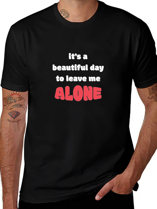 Funny Graphic Tee - Its a Beautiful Day to Leave Me Alone