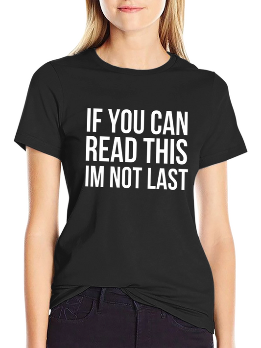 Funny Running T-Shirt - If You Can Read This Im Not Last