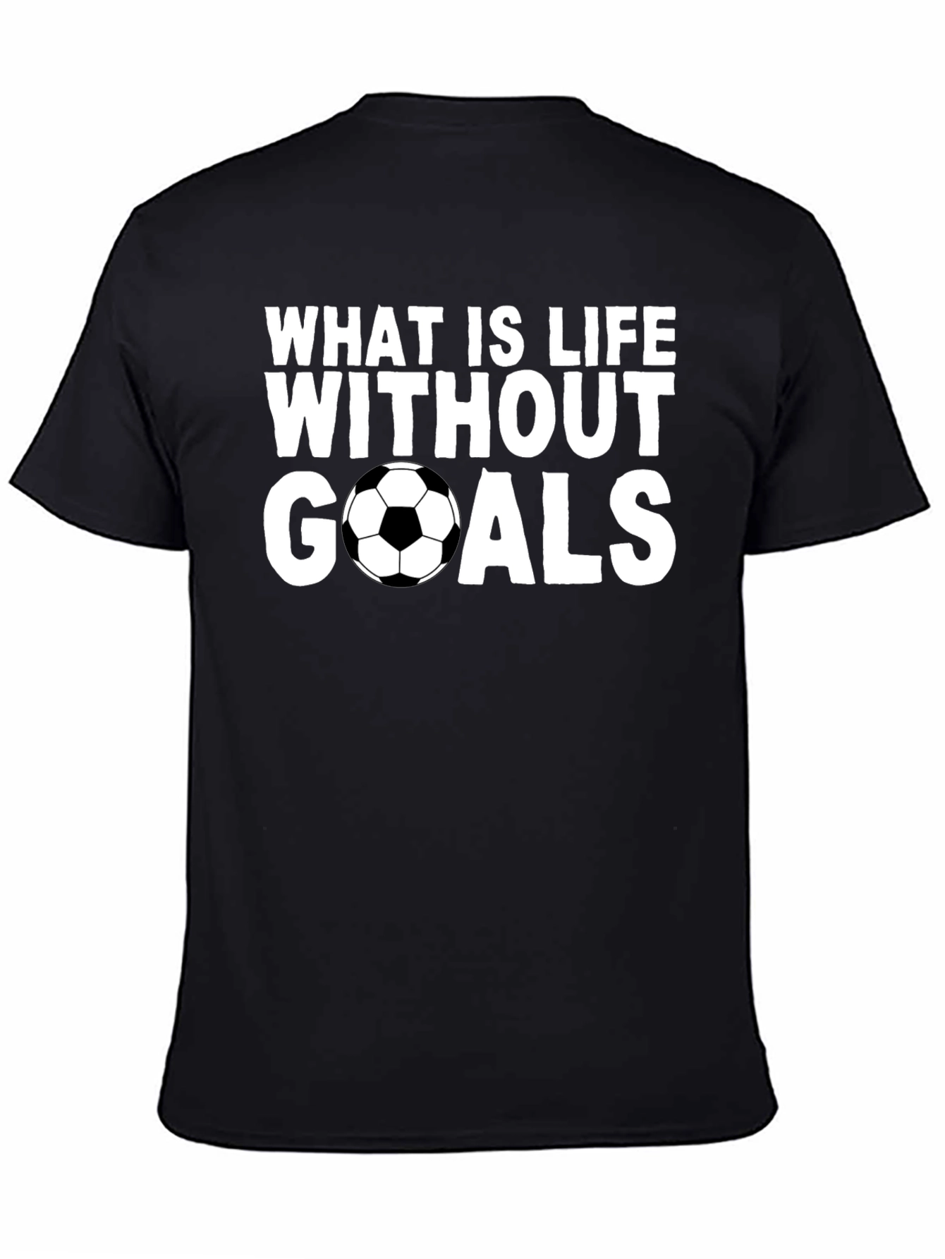 Soccer Goals T-Shirt - Life Without Goals Graphic Tee