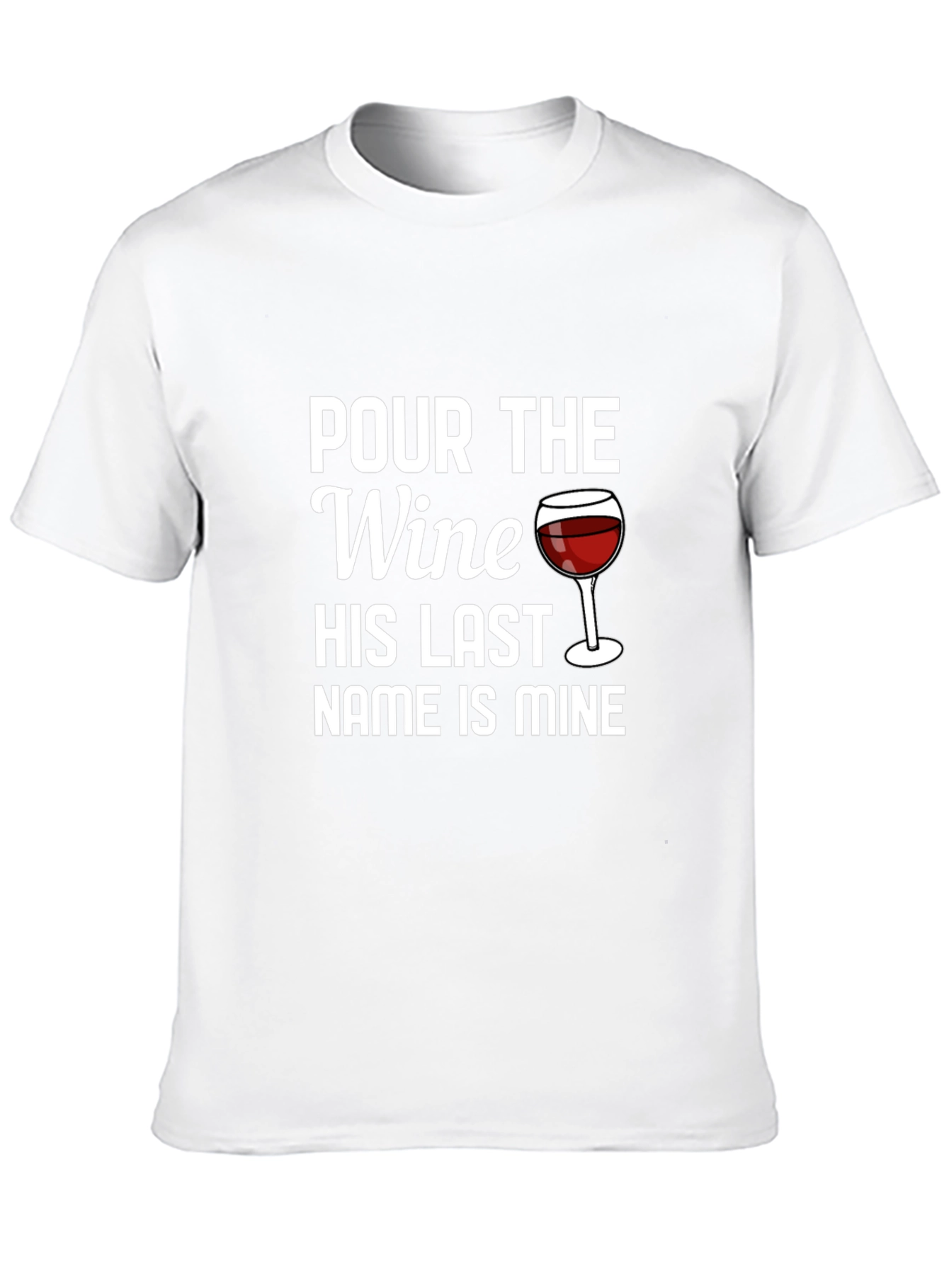 Pour the Wine His Last Name is Mine T-Shirt