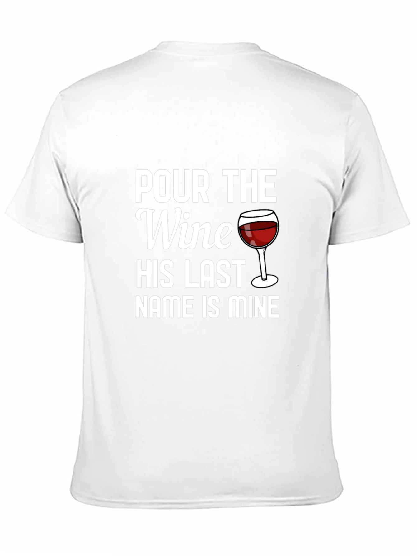 Pour the Wine His Last Name is Mine T-Shirt