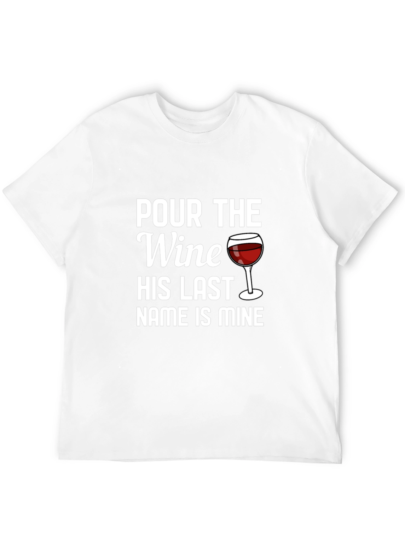 Pour the Wine His Last Name is Mine T-Shirt