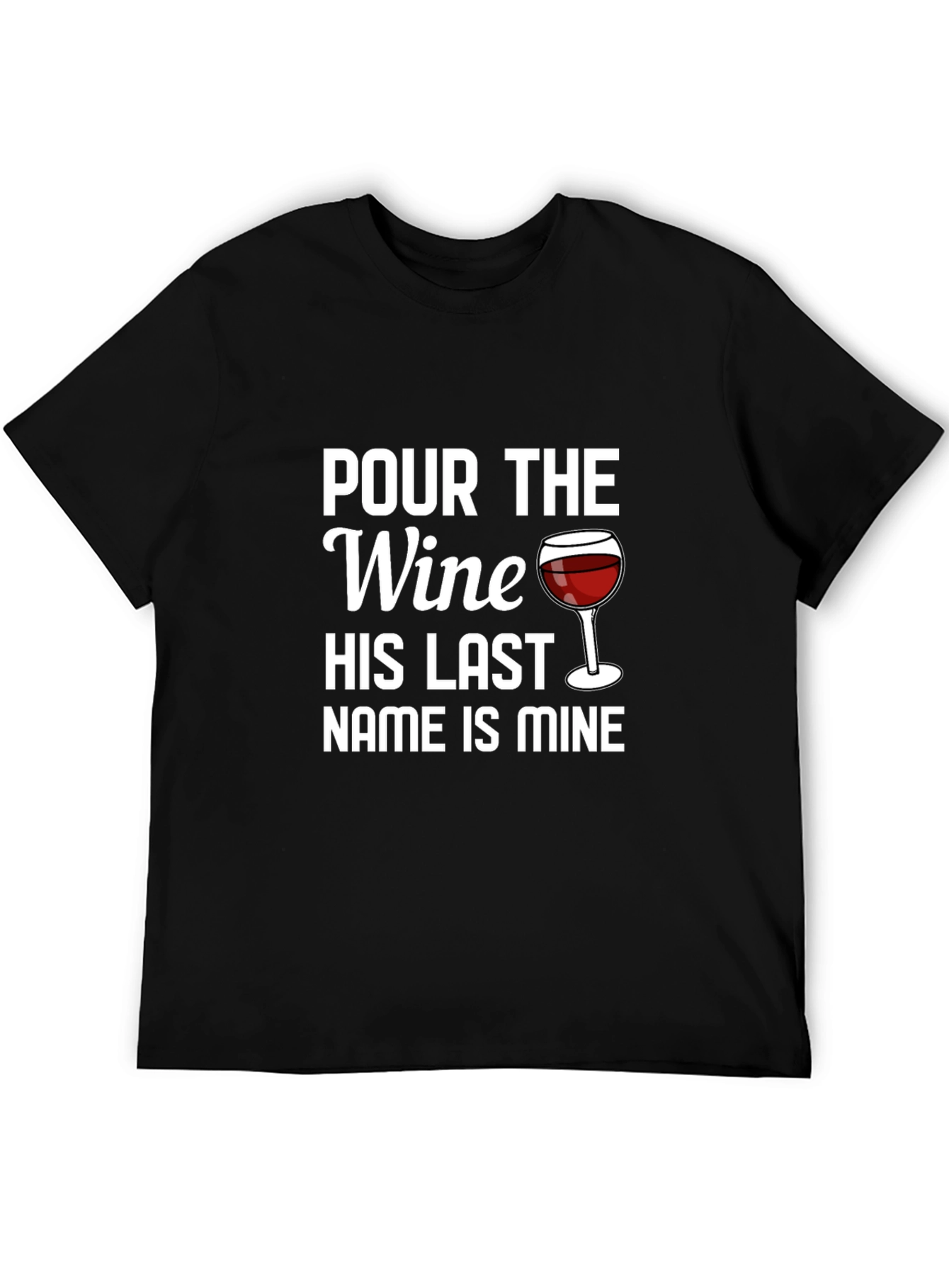 Pour the Wine His Last Name is Mine T-Shirt