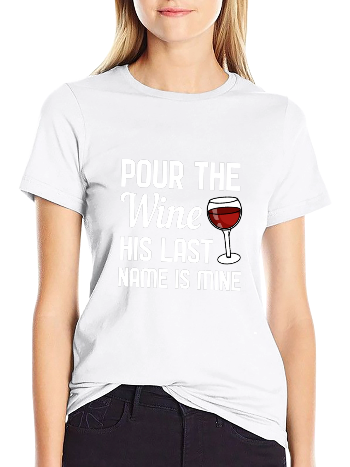 Pour the Wine His Last Name is Mine T-Shirt