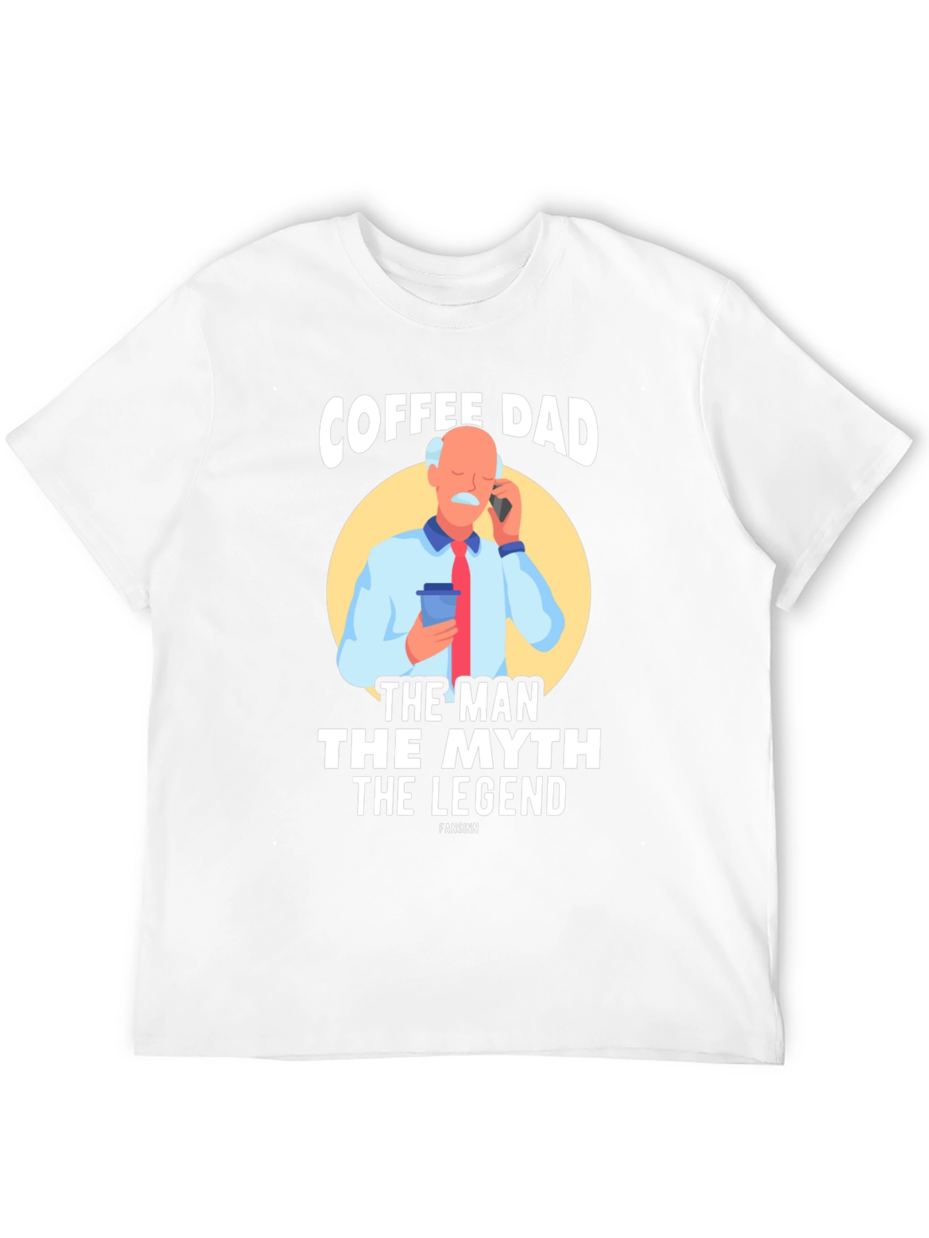 Coffee Dad: The Man The Myth The Legend T-Shirt