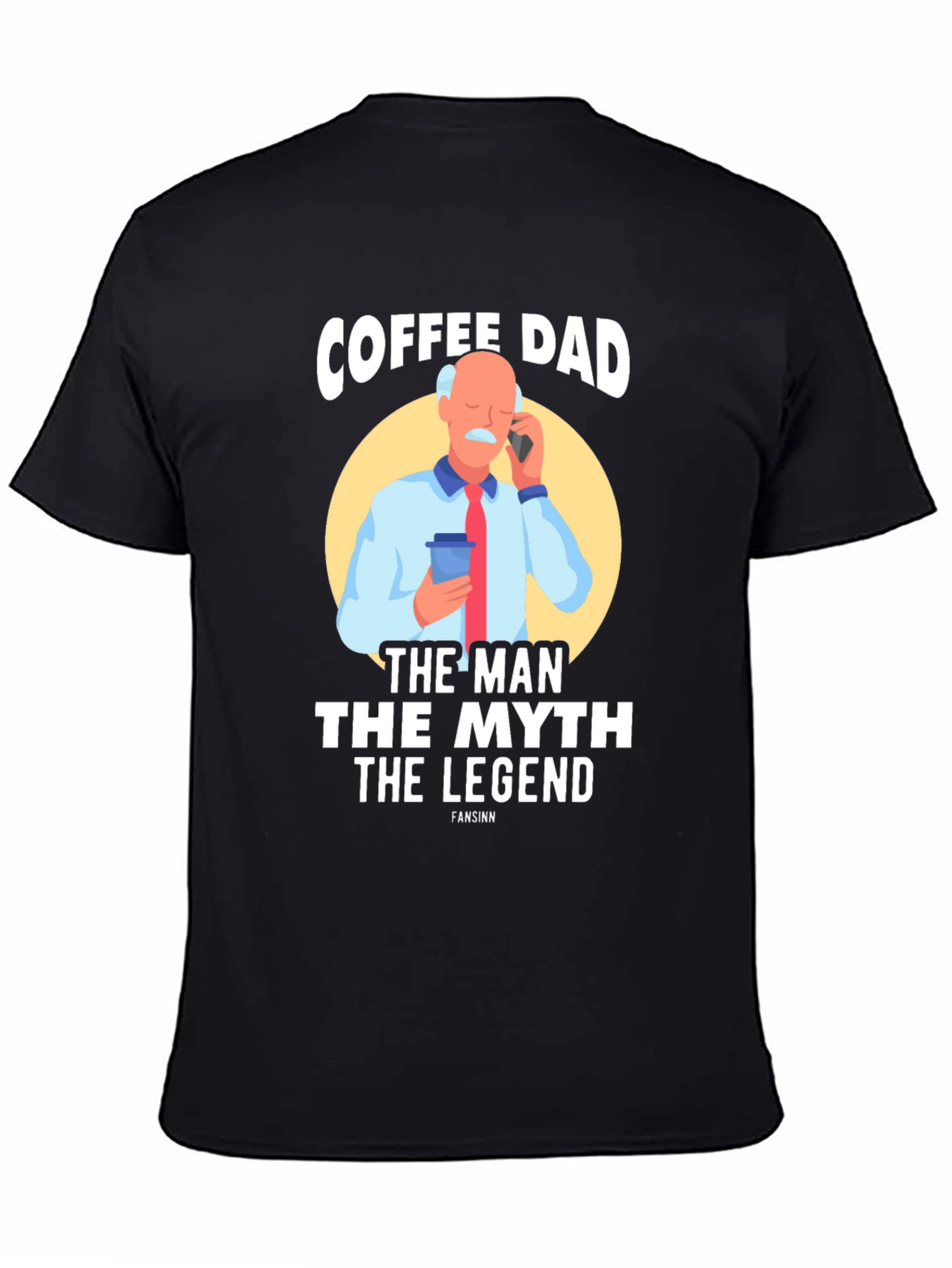 Coffee Dad: The Man The Myth The Legend T-Shirt