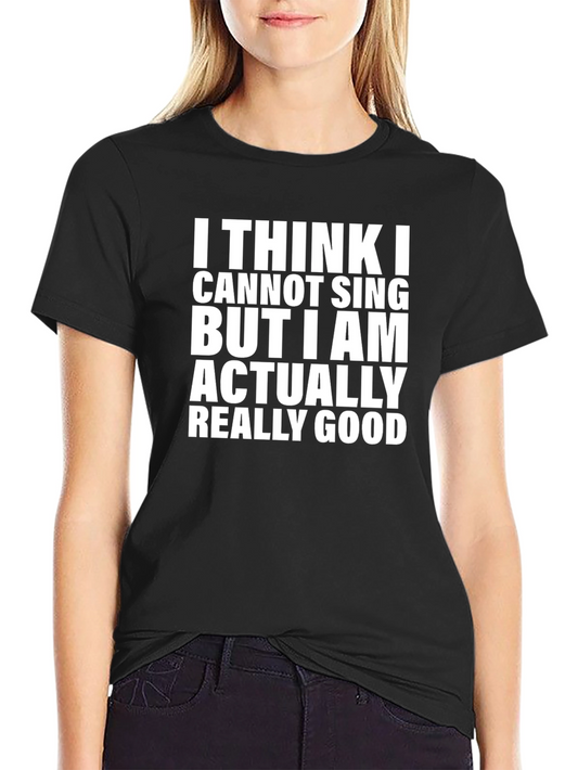 Funny Singer T-Shirt - I Think I Cannot Sing Tee