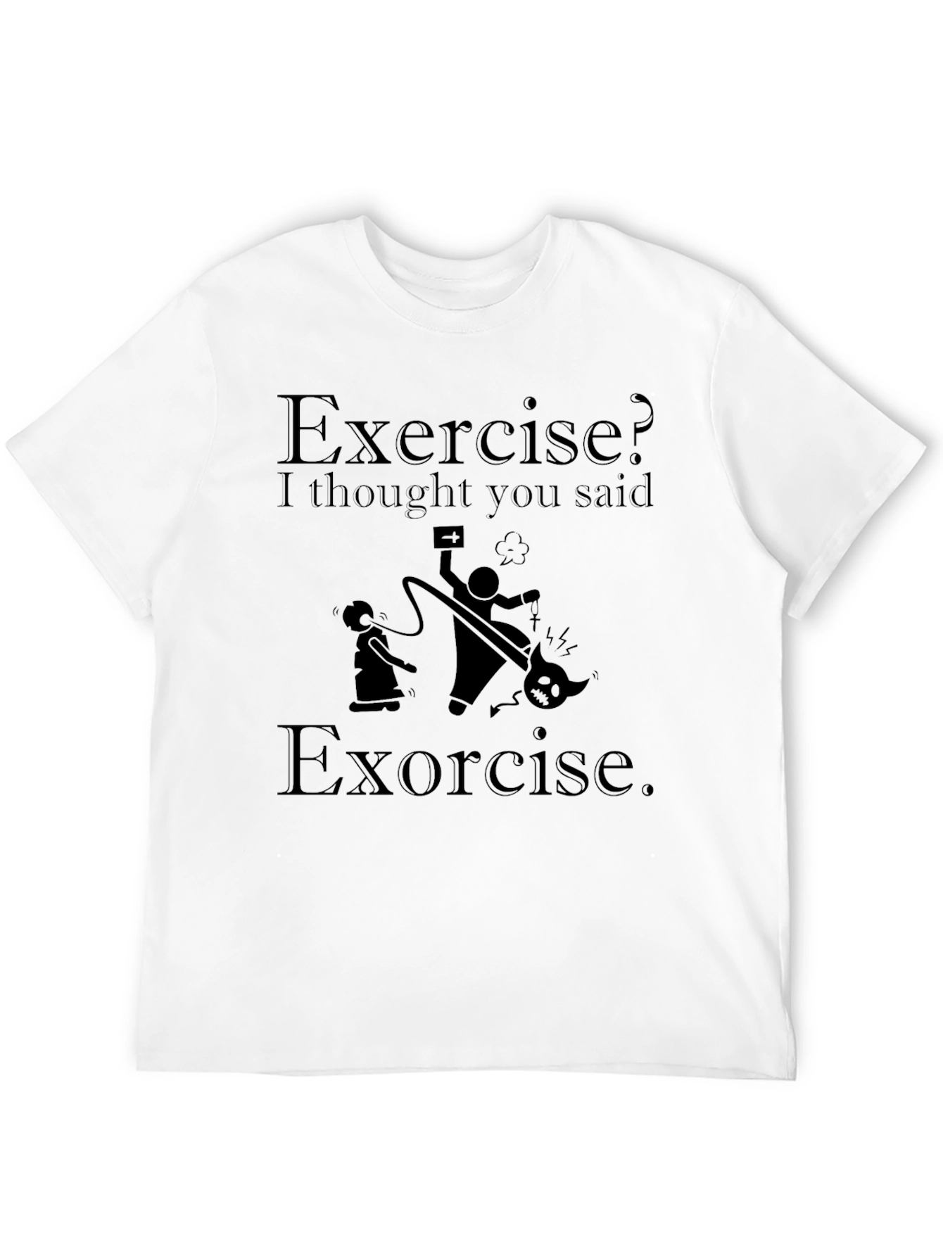 Exorcise T-Shirt - Funny Graphic Tee