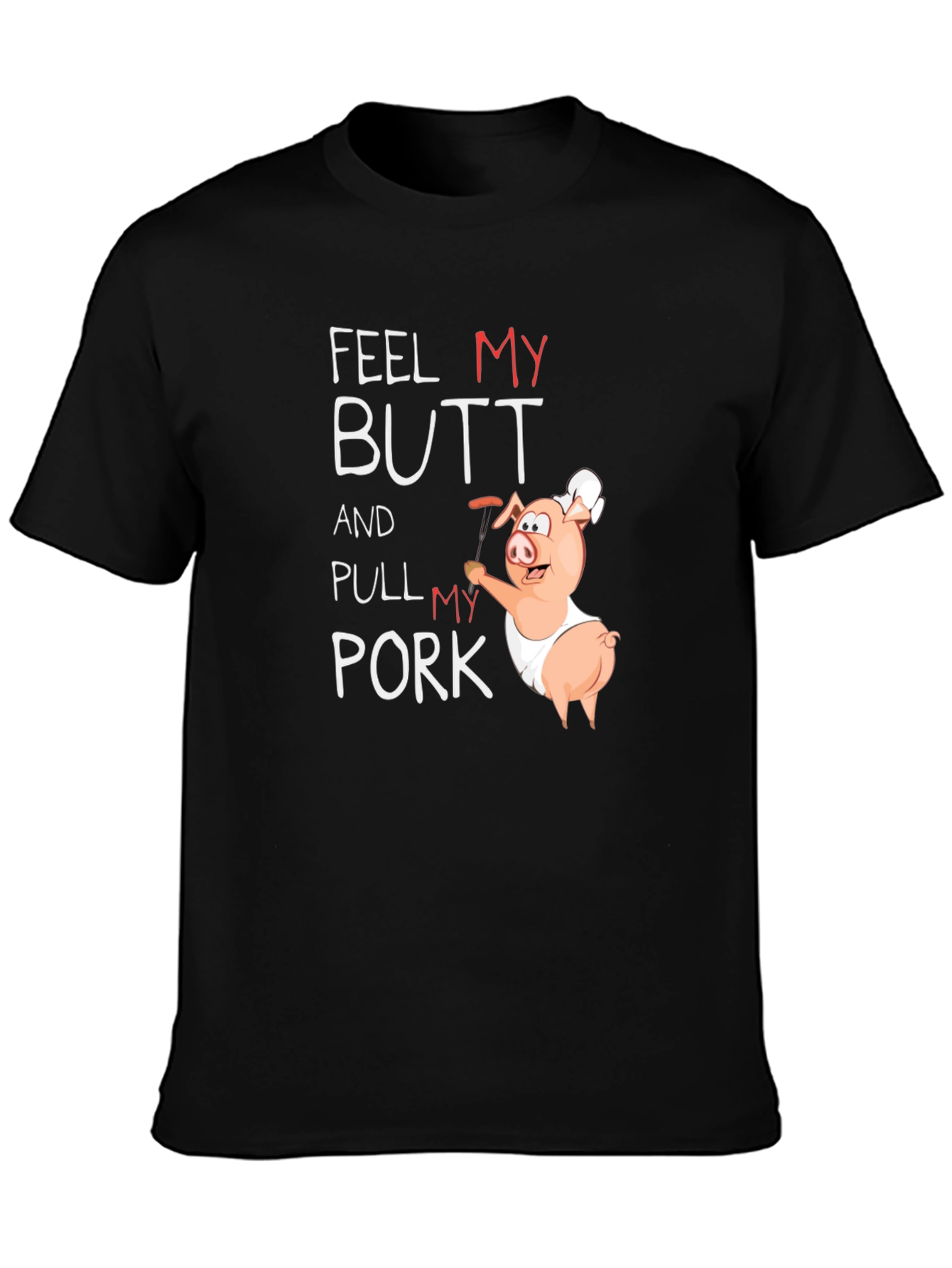 Feel My Butt And Pull My Pork T-Shirt
