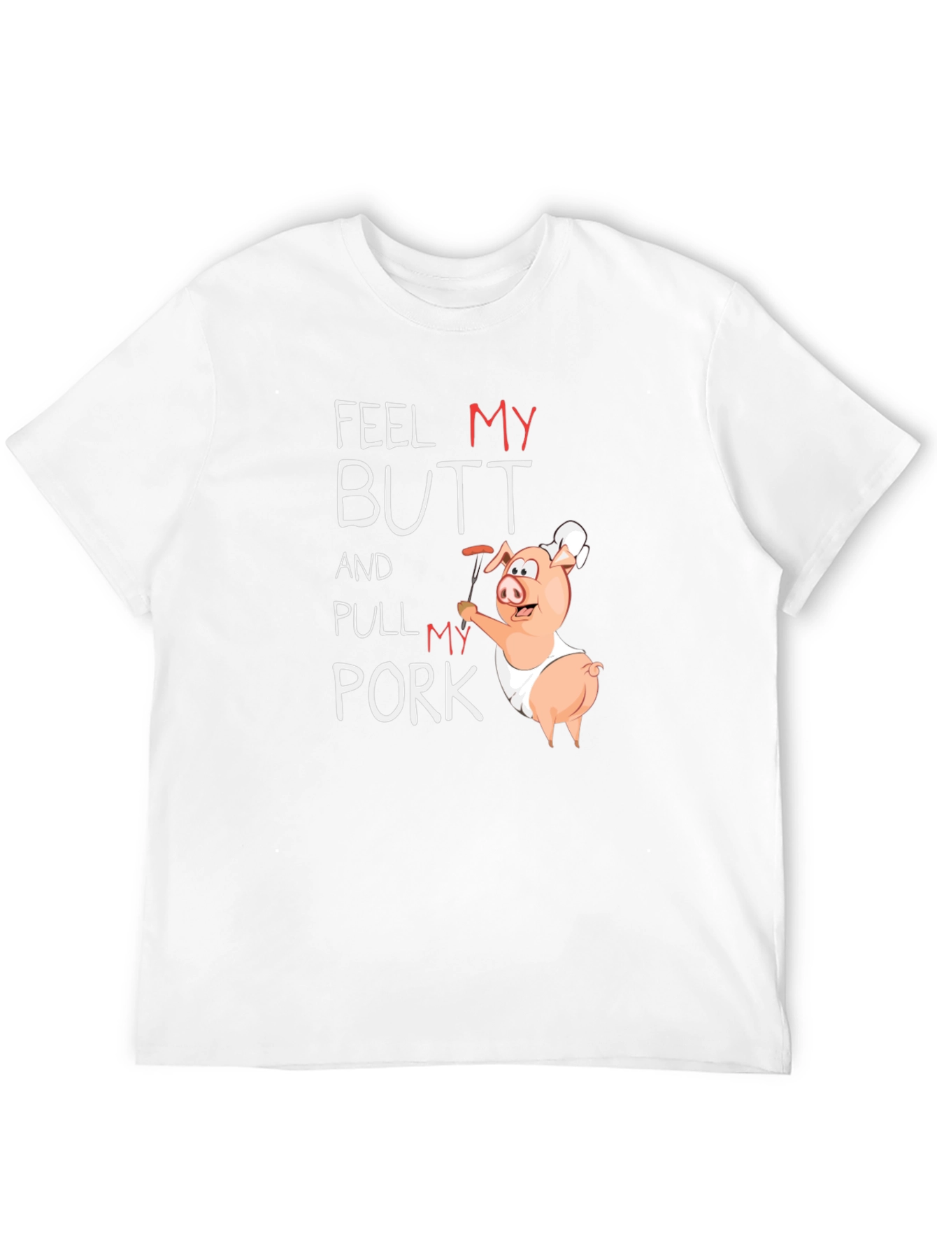 Feel My Butt And Pull My Pork T-Shirt