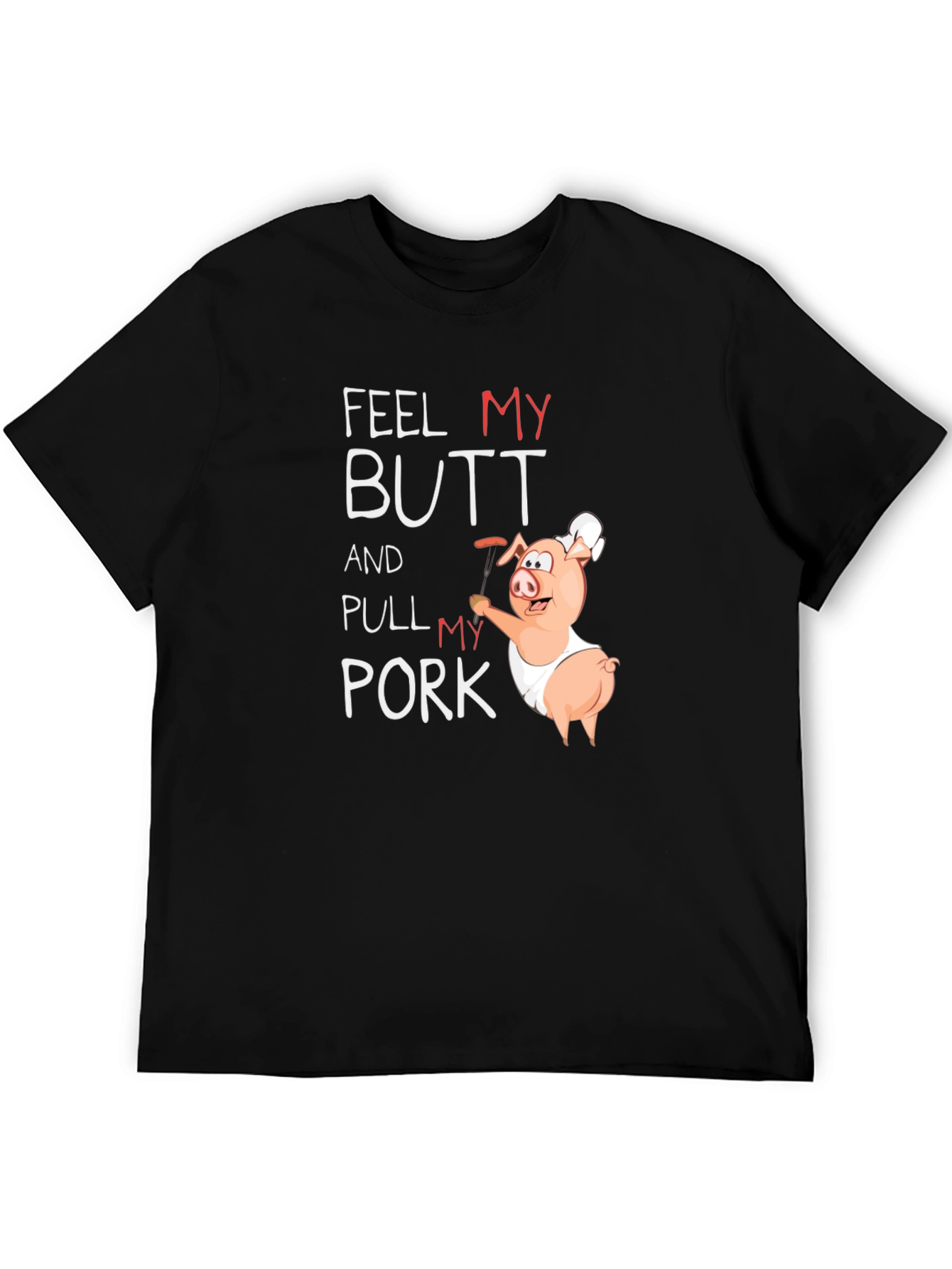Feel My Butt And Pull My Pork T-Shirt
