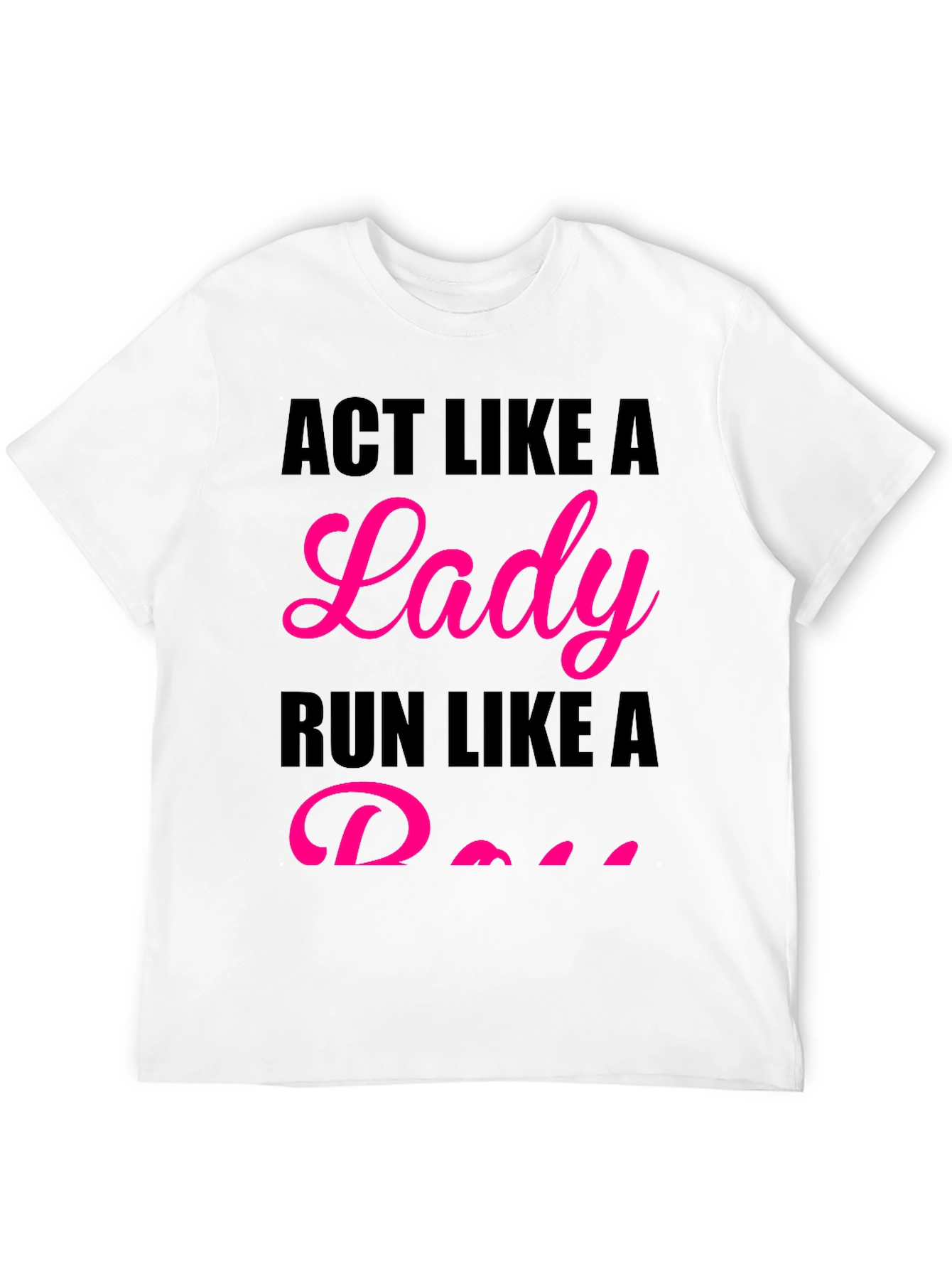 Act Like a Lady Run Like a Boss T-Shirt
