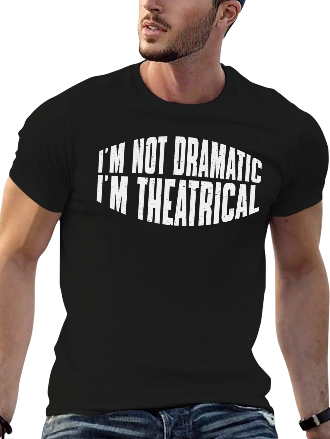Im Not Dramatic Im Theatrical T-Shirt