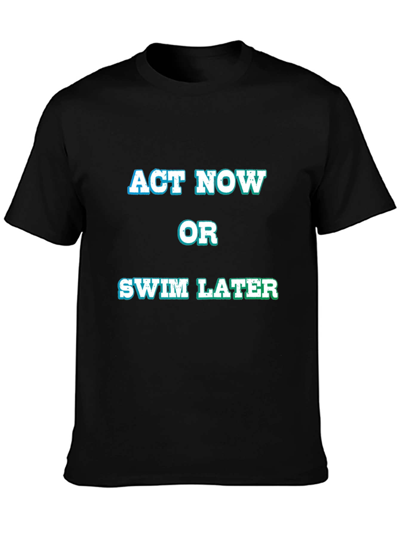 Act Now Or Swim Later Black Graphic Tee