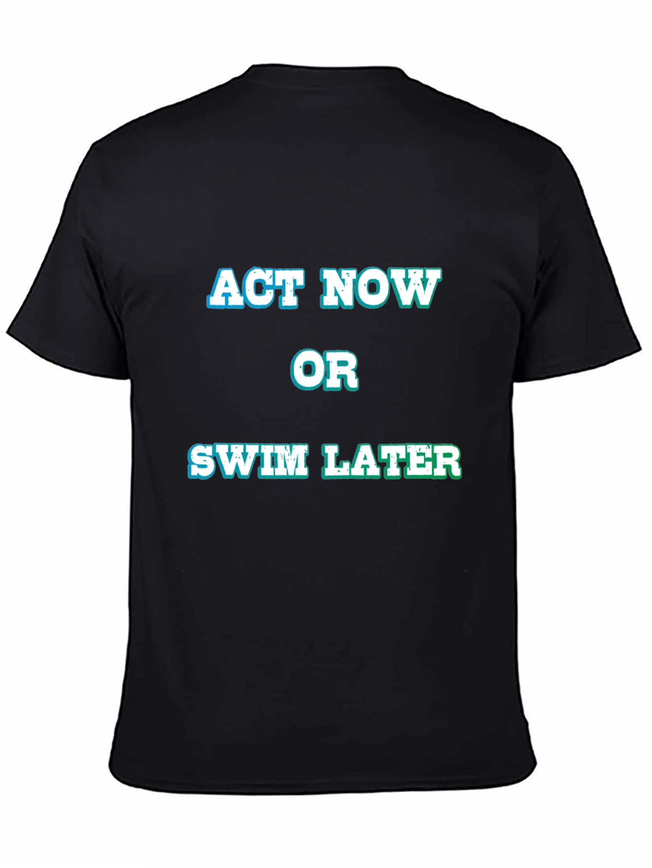 Act Now Or Swim Later Black Graphic Tee