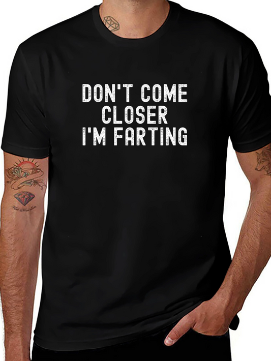 Funny Dont Come Closer Im Farting Graphic Tee