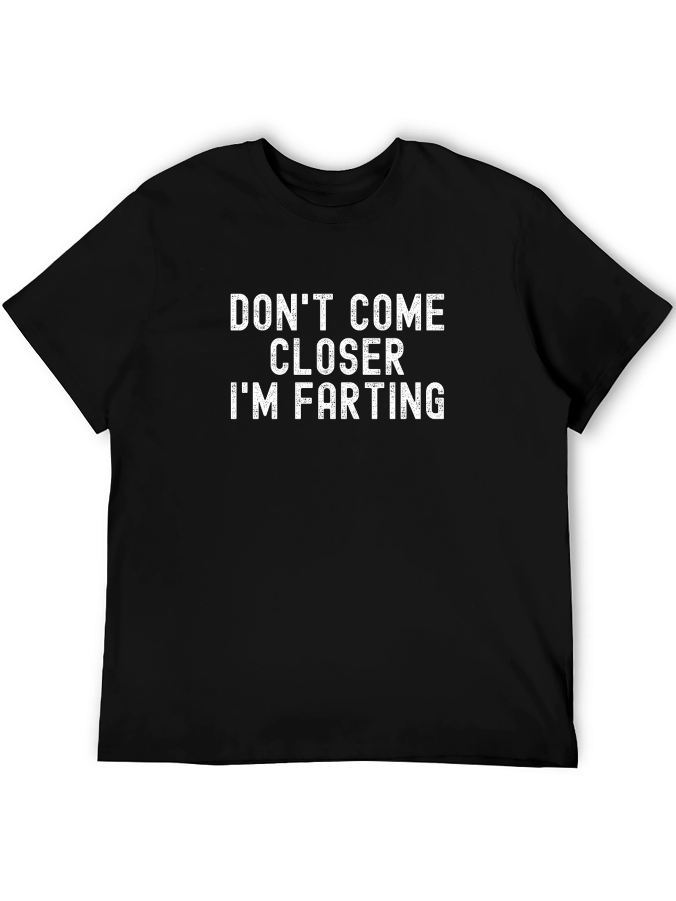 Funny Dont Come Closer Im Farting Graphic Tee