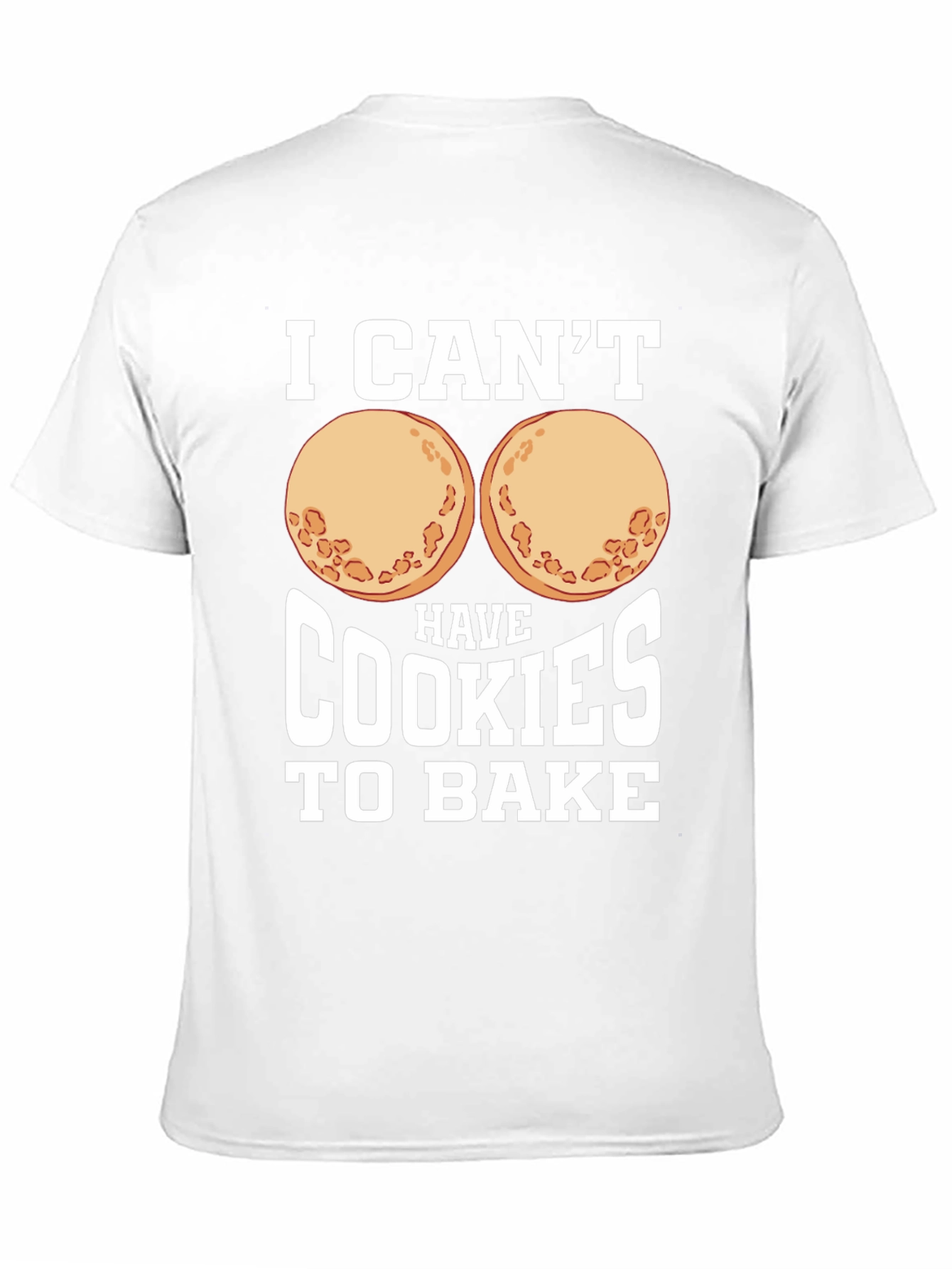 Funny I Cant Have Cookies to Bake Graphic Tee