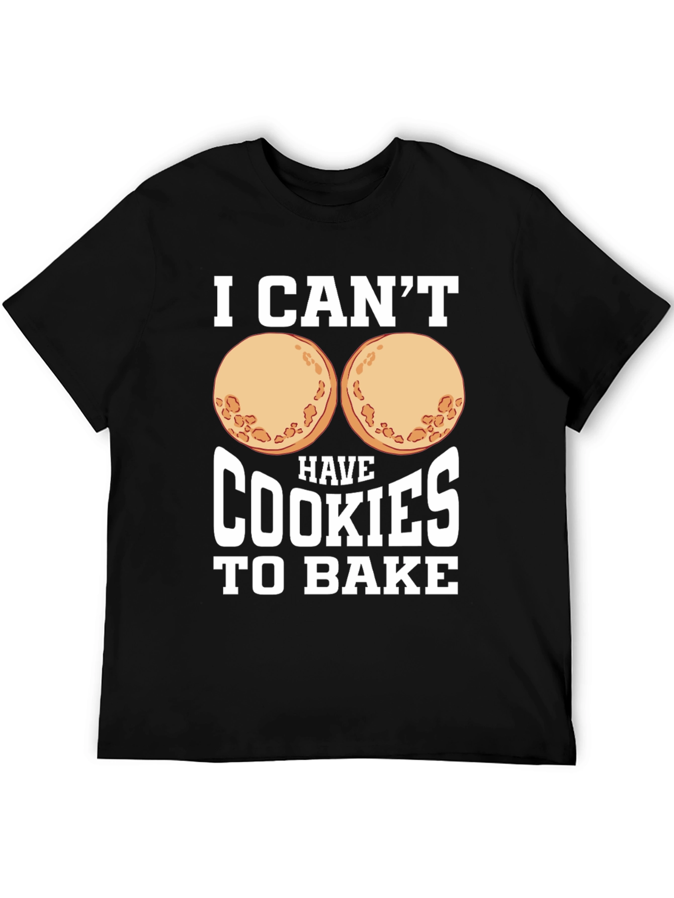 Funny I Cant Have Cookies to Bake Graphic Tee