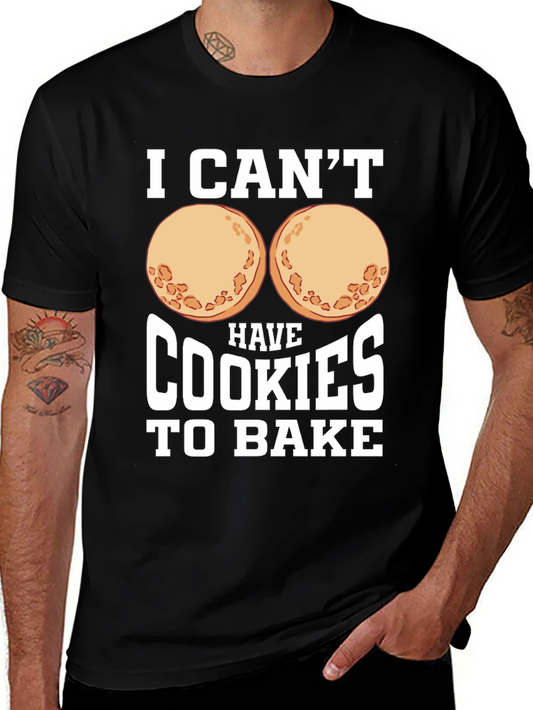 Funny I Cant Have Cookies to Bake Graphic Tee