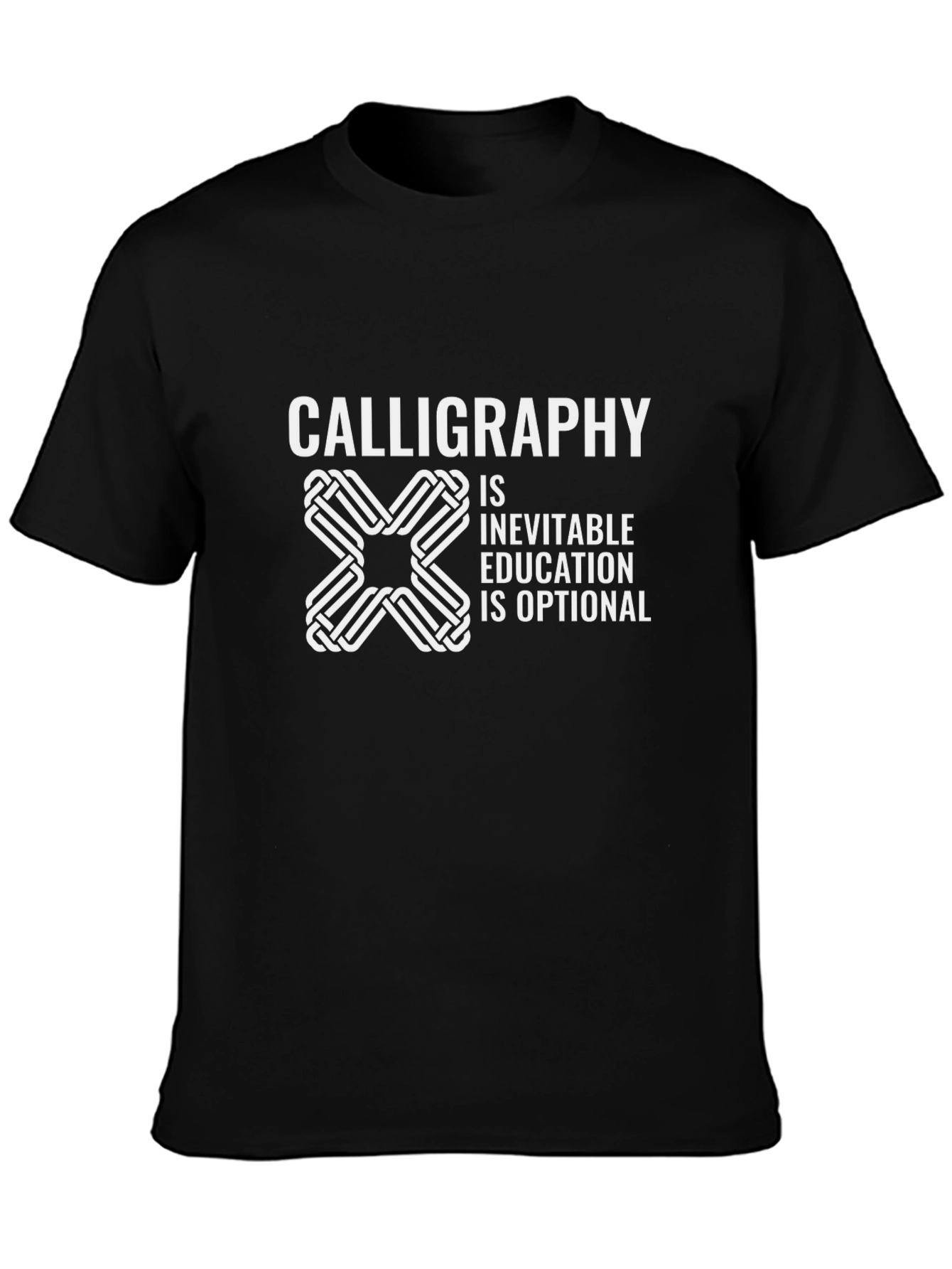 Calligraphy T-Shirt: Inevitable Education Optional
