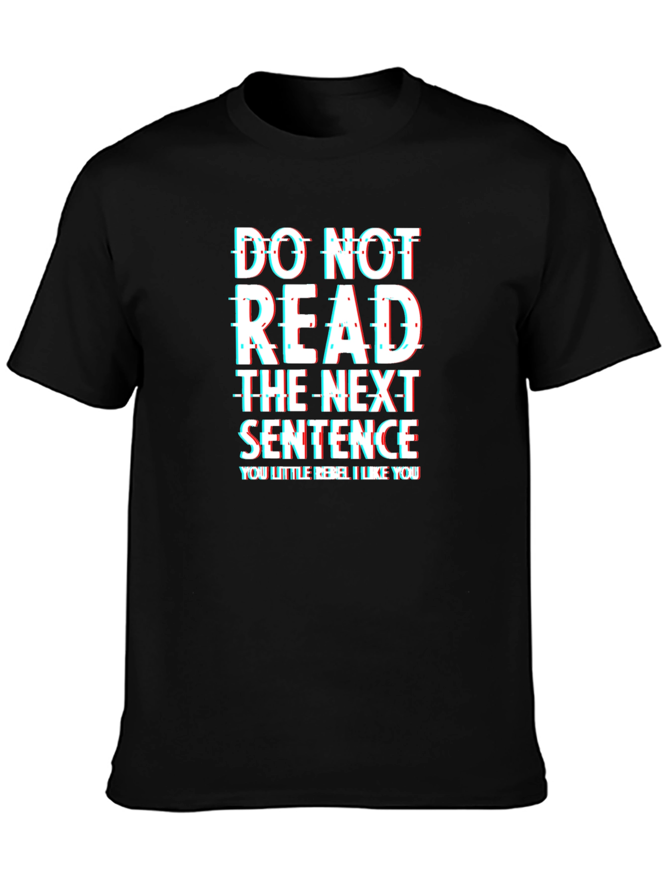 Rebel T-Shirt: Do Not Read the Next Sentence