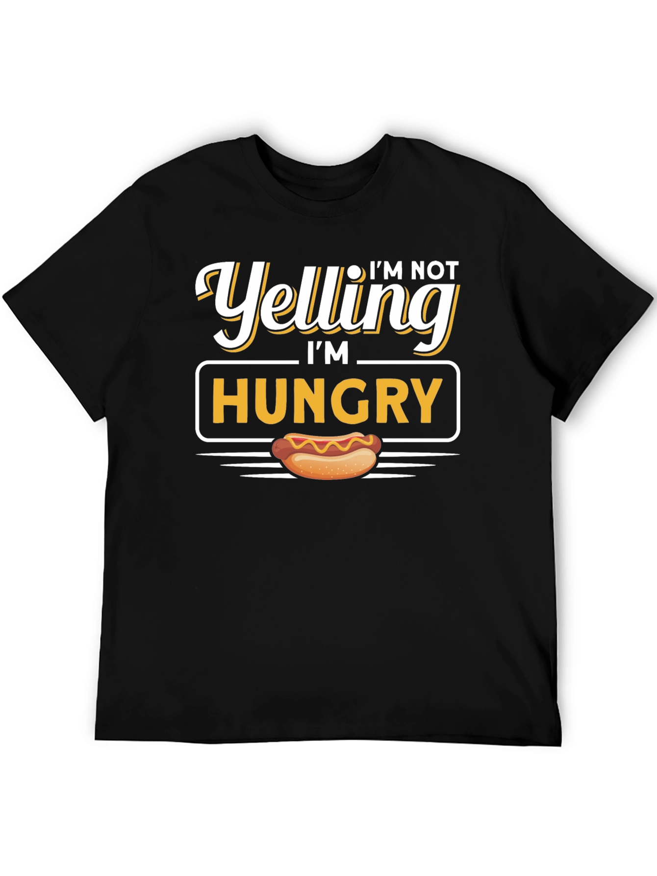 Im Not Yelling Im Hungry Graphic Tee