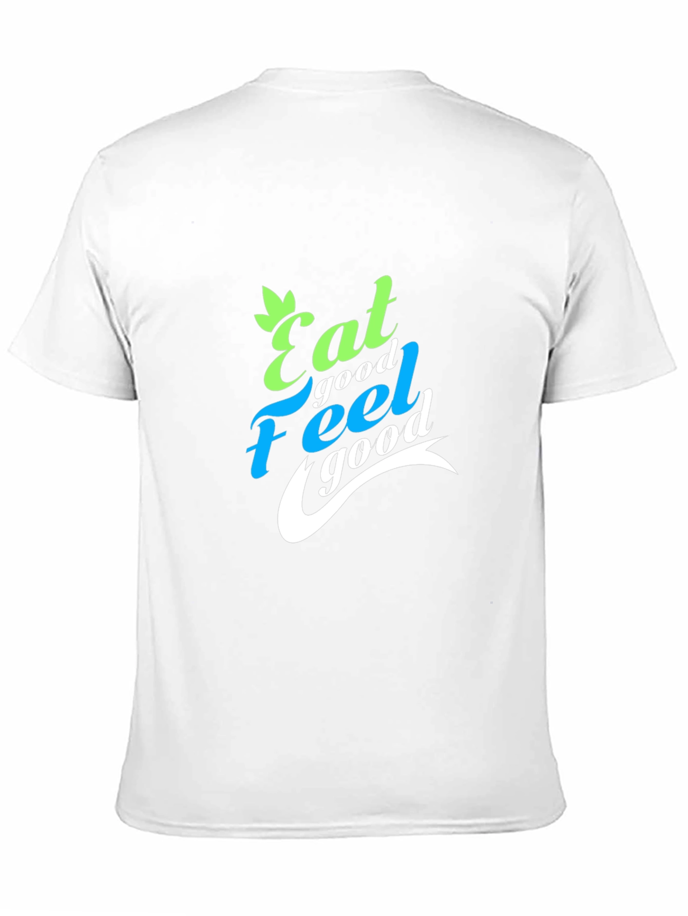Eat Good Feel Good Graphic T-Shirt