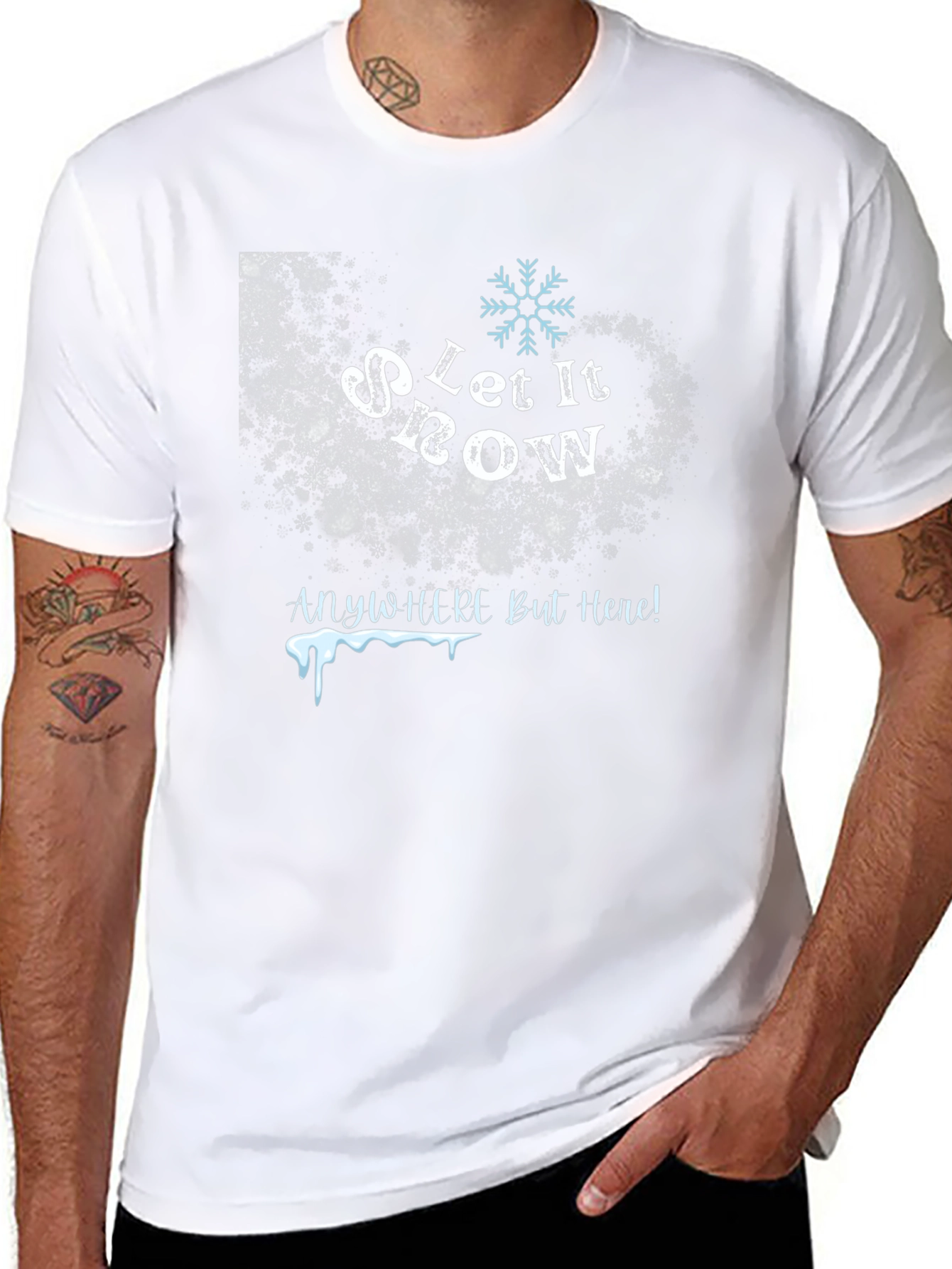 Let It Snow Anywhere But Here T-Shirt