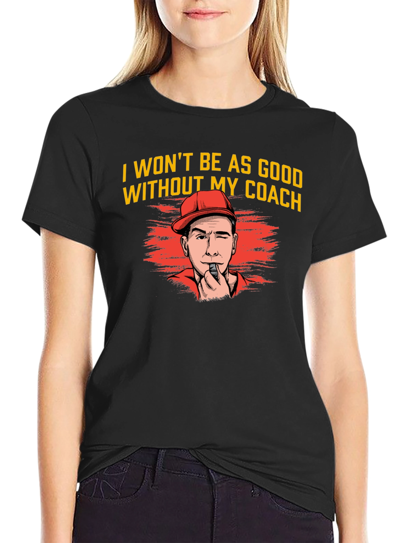 I Wont Be As Good Without My Coach T-Shirt