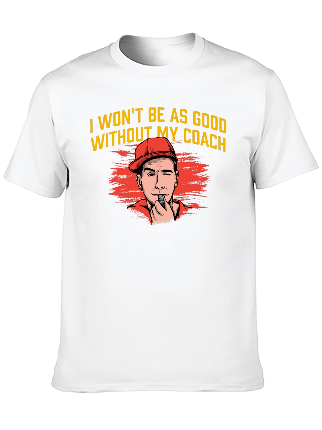 I Wont Be As Good Without My Coach T-Shirt