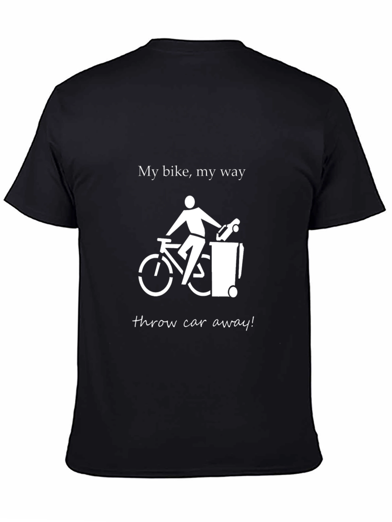 My Bike My Way Throw Car Away Graphic T-Shirt