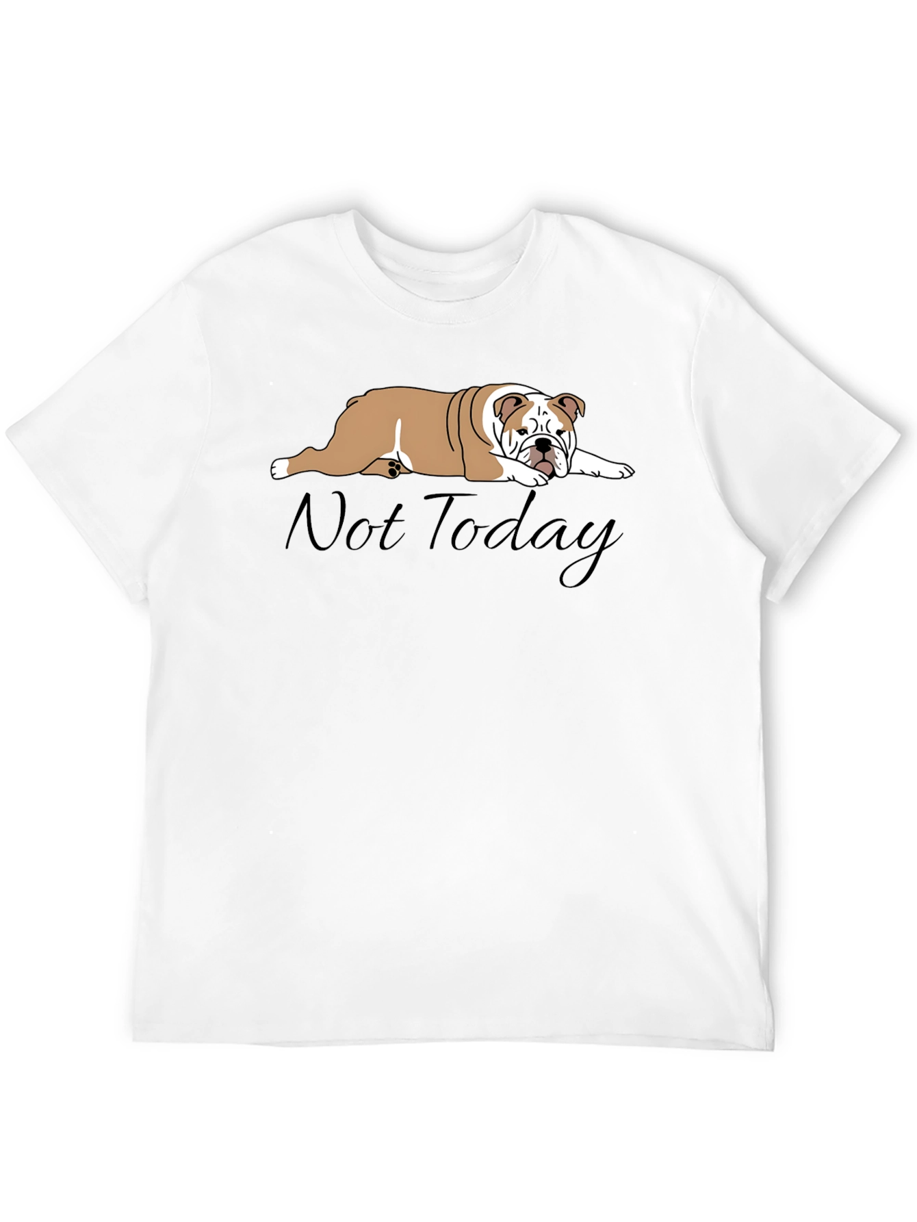 Lazy Bulldog T-Shirt - Not Today Graphic Tee