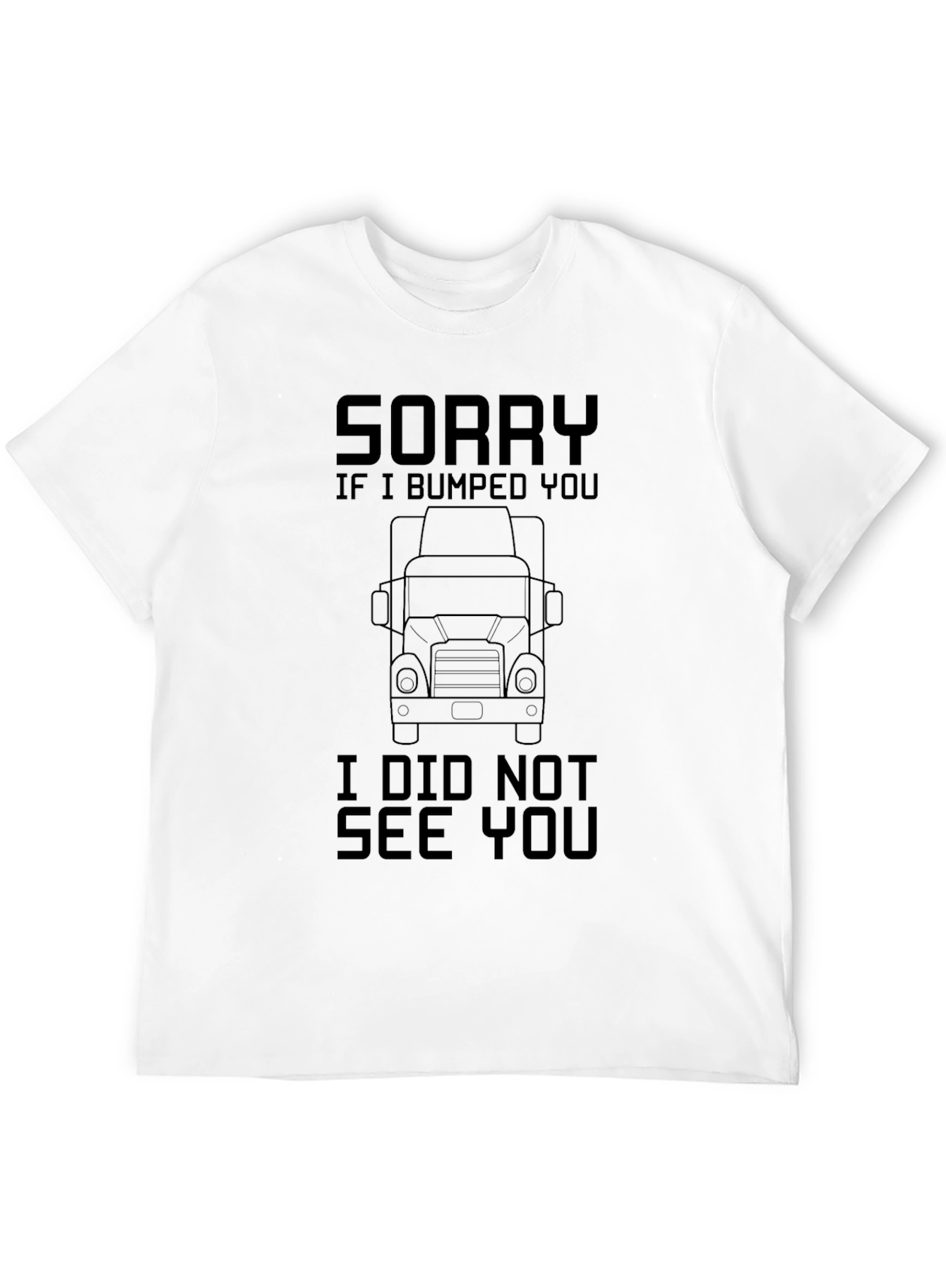 Sorry I Bumped You Trucker T-Shirt