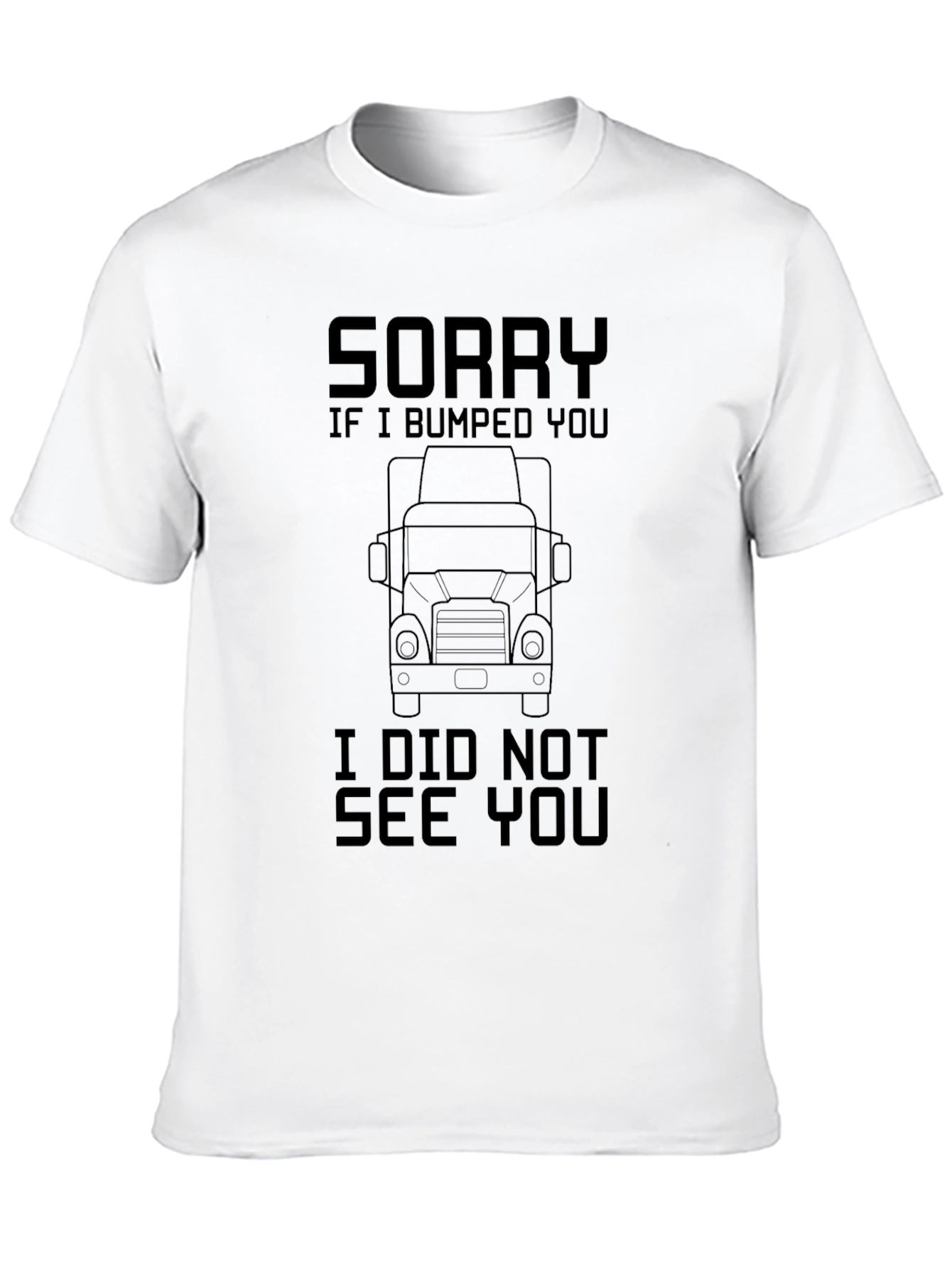 Sorry I Bumped You Trucker T-Shirt