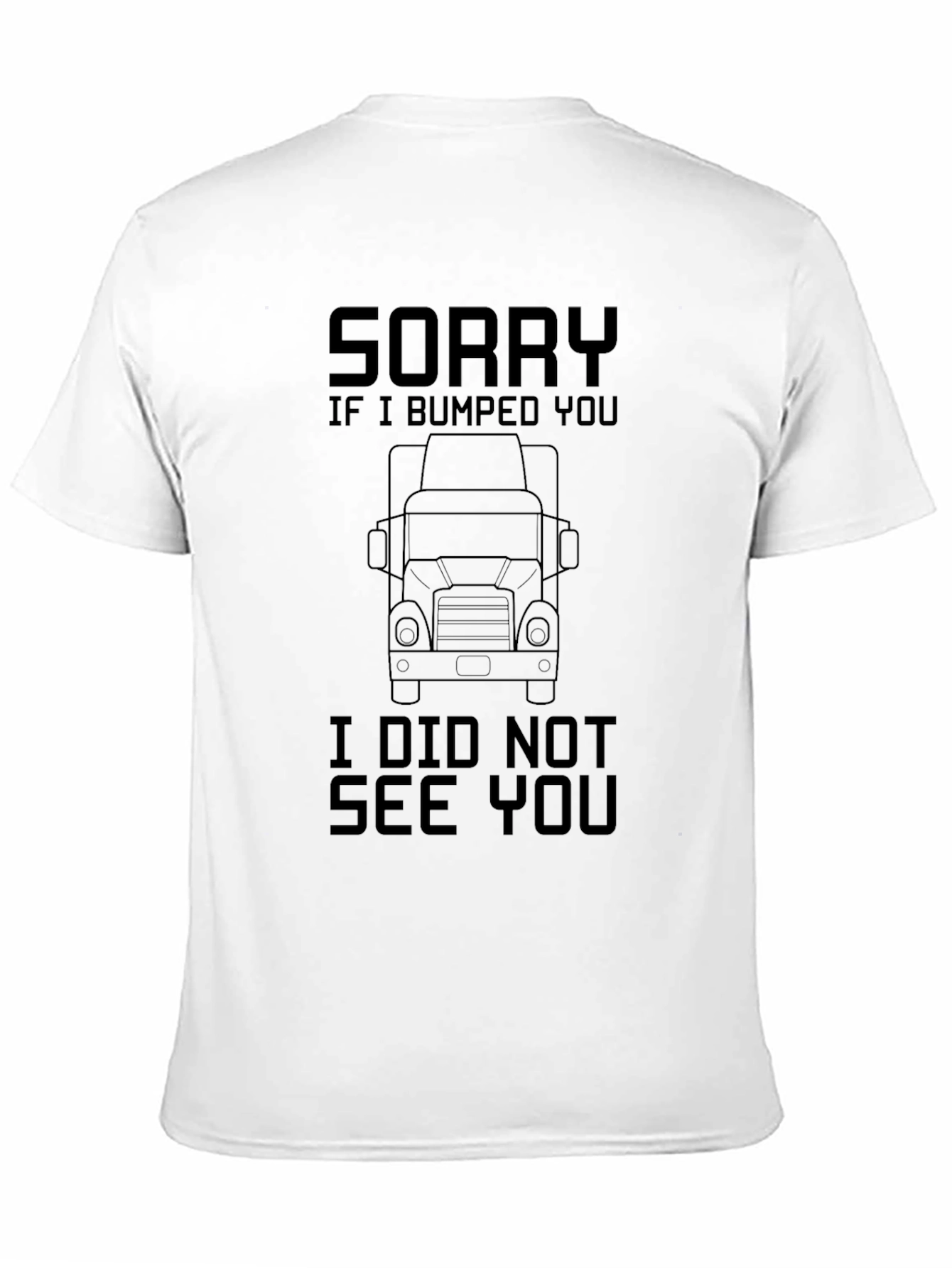 Sorry I Bumped You Trucker T-Shirt