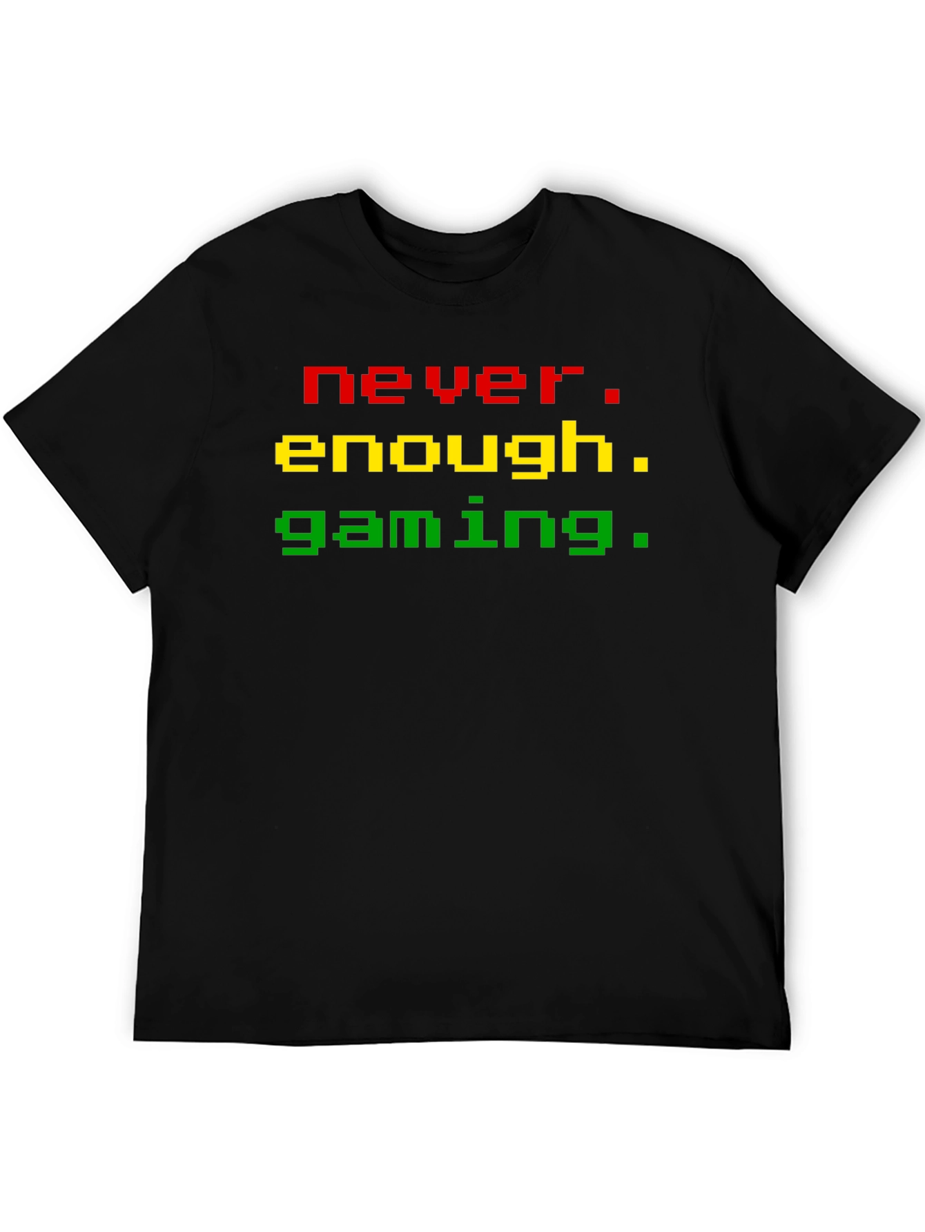 Never Enough Gaming T-Shirt - Pixel Style