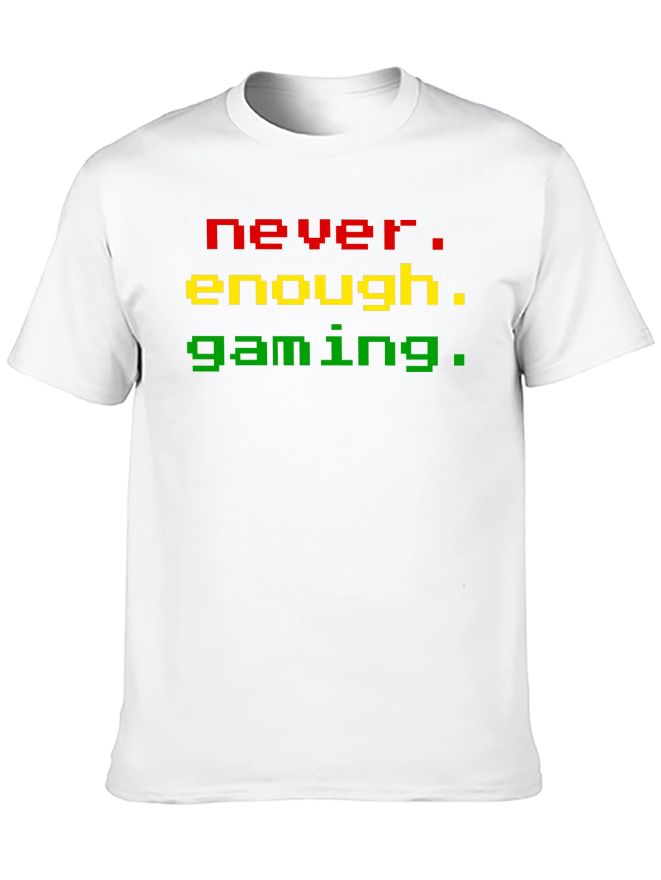 Never Enough Gaming T-Shirt - Pixel Style