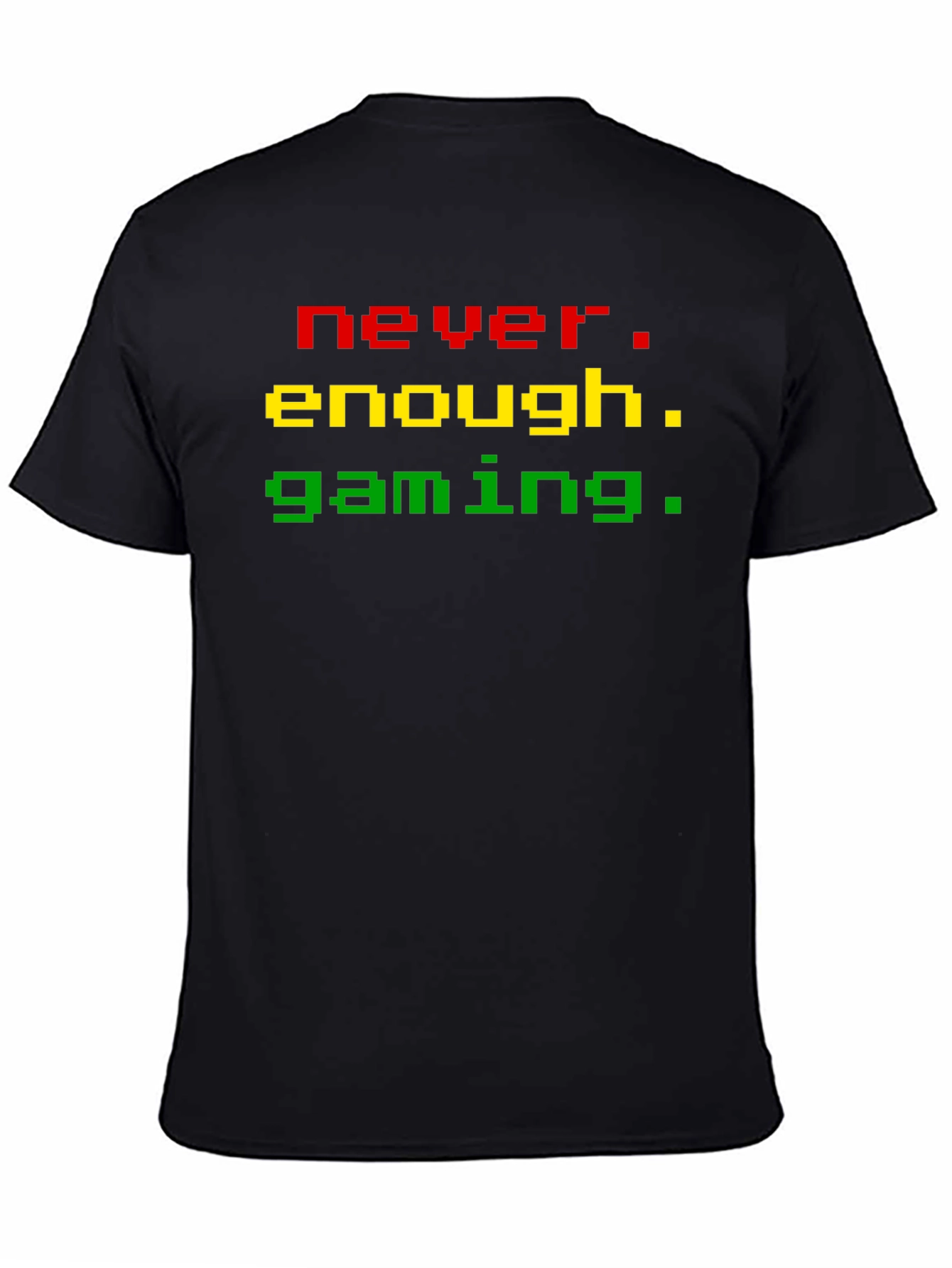 Never Enough Gaming T-Shirt - Pixel Style