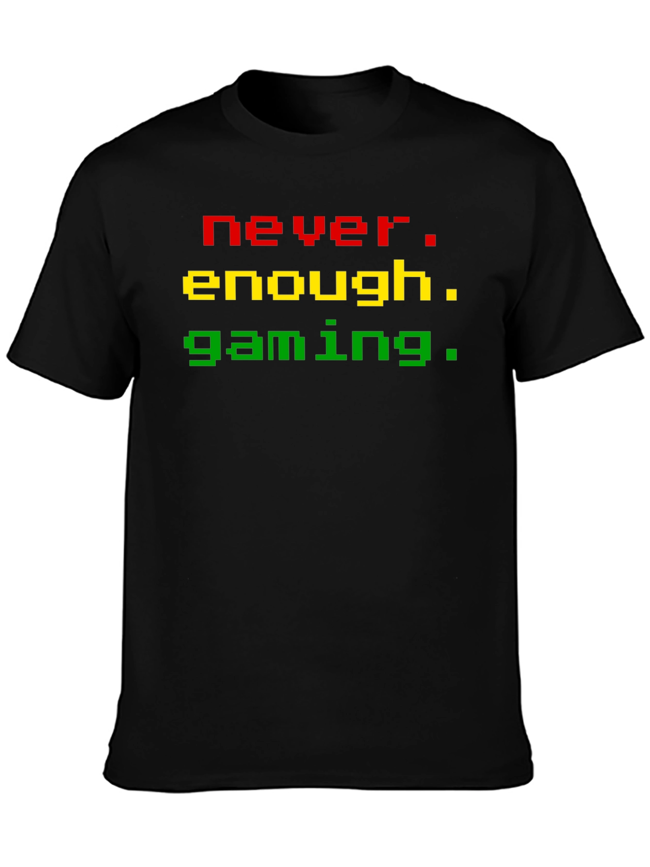 Never Enough Gaming T-Shirt - Pixel Style
